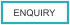 ENQUIRY