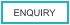 ENQUIRY
