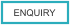 ENQUIRY