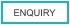 ENQUIRY