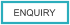 ENQUIRY