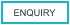 ENQUIRY