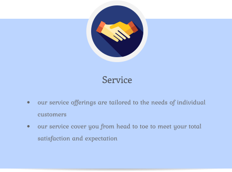 Service •	our service offerings are tailored to the needs of individual customers •	our service cover you from head to toe to meet your total satisfaction and expectation